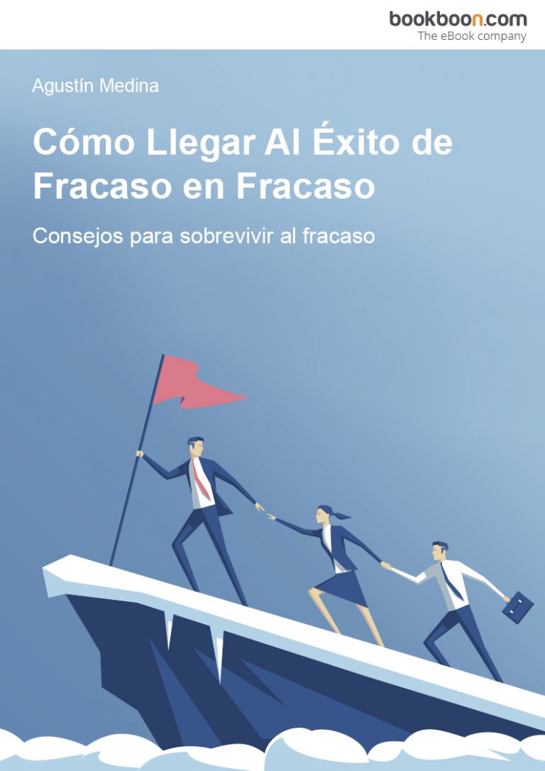 Cómo Llegar Al éxito De Fracaso En Fracaso. Un Libro Que Te Ayudará A ...